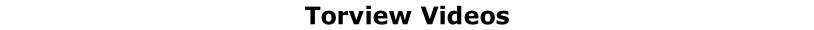 Torview Videos